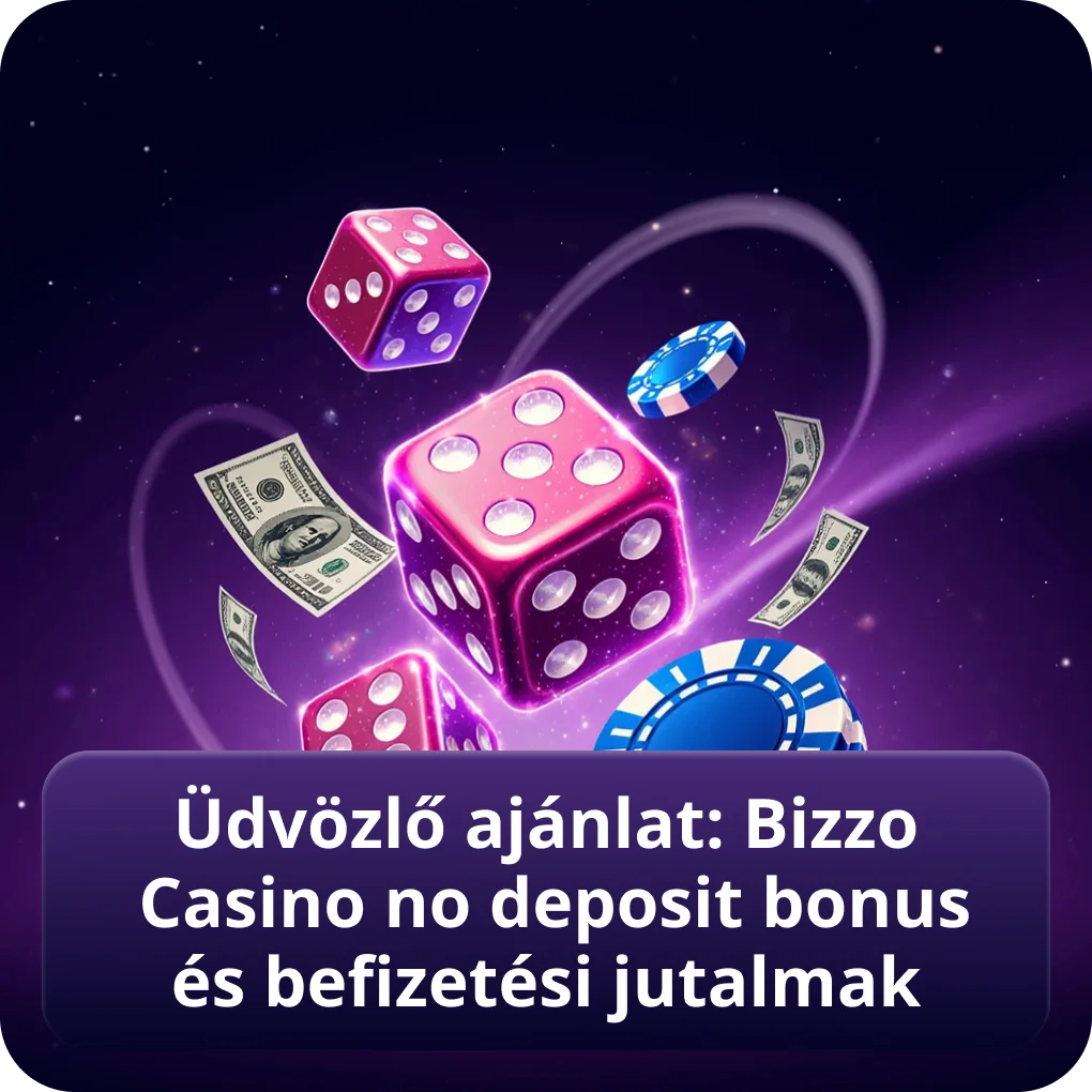 Üdvözlő ajánlat: Bizzo Casino no deposit bonus és befizetési jutalmak részletek Üdvözlő ajánlat: Bizzo Casino no deposit bonus és befizetési jutalmak